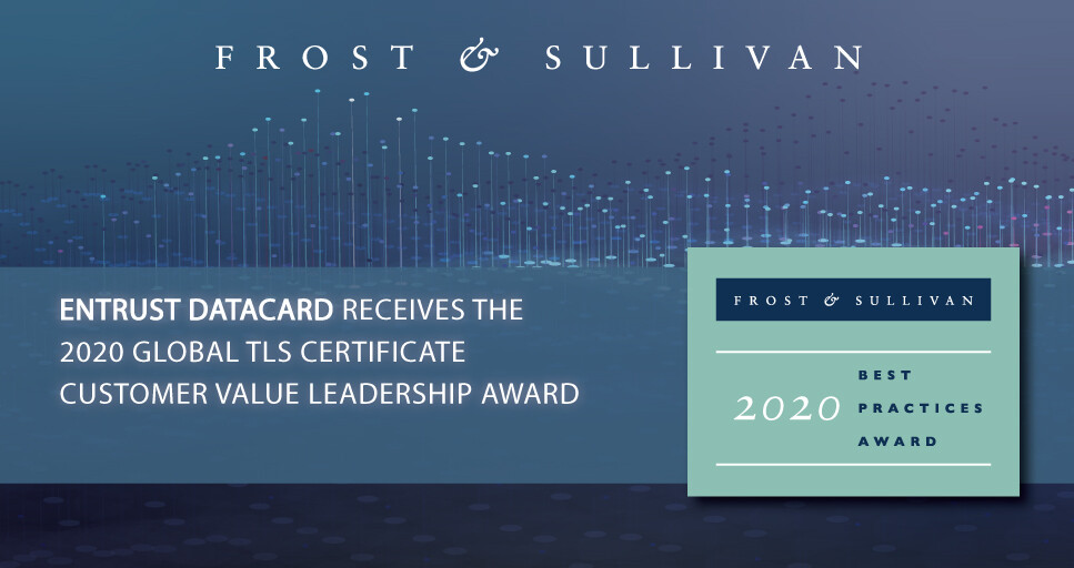 Entrust Datacard Lauded by Frost & Sullivan for Managing Risk and Protecting People and Systems with its Broad Security Solution Portfolio