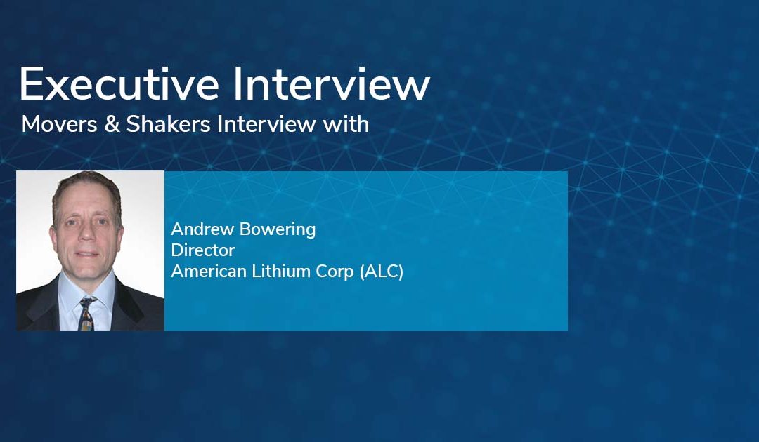 Movers & Shakers Interview with Andrew Bowering, Director of American Lithium Corp (ALC)