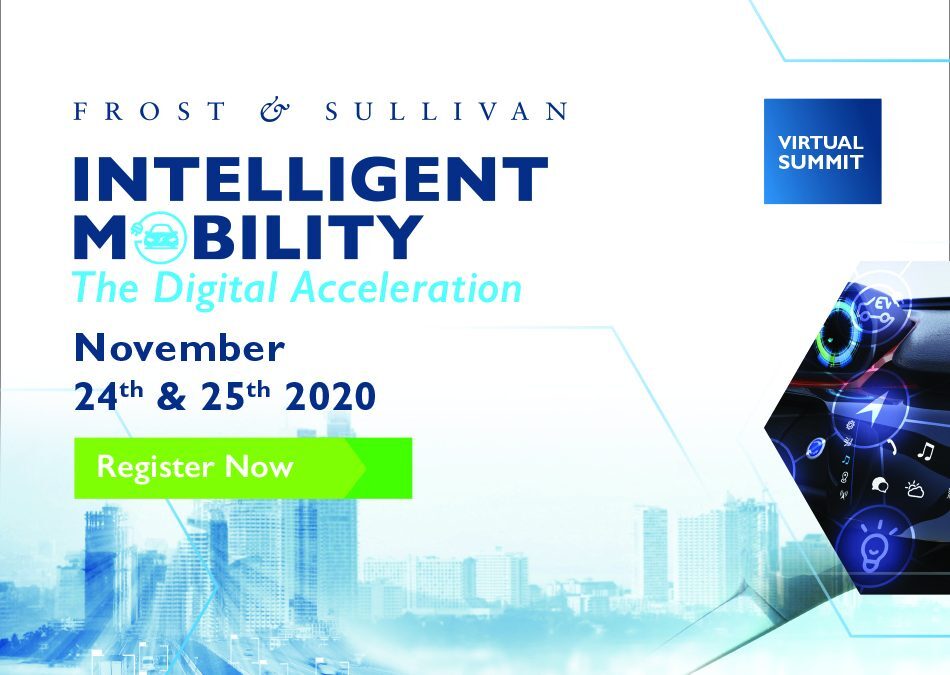 Frost & Sullivan Intelligent Mobility Summit 2020 to Spotlight Industry’s Digitally-driven Roadmap for Post-COVID Recovery, Resilience and Resurgence