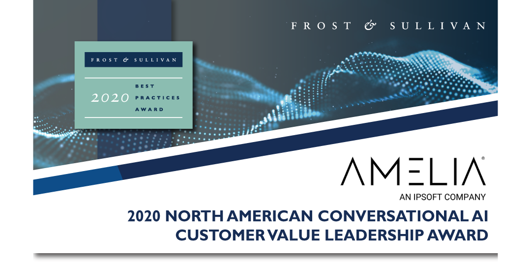Frost & Sullivan recognizes Amelia, an IPsoft Company, with the 2020 North American Customer Value Leadership Award for its conversational AI platform