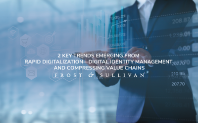 Frost & Sullivan Analyzes the Future of Digital Identity Management and Value Chain Compression