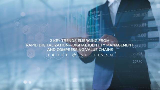 Frost & Sullivan Analyzes the Future of Digital Identity Management and Value Chain Compression