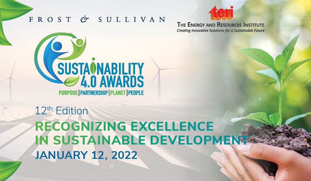 Frost & Sullivan and TERI’s Sustainability 4.0 Awards 2021 Honor Companies Embedding Sustainability with Economic Value Creation