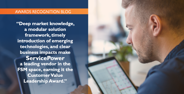 ServicePower Recognized for Field Service Management Excellence and Customer Value Leadership