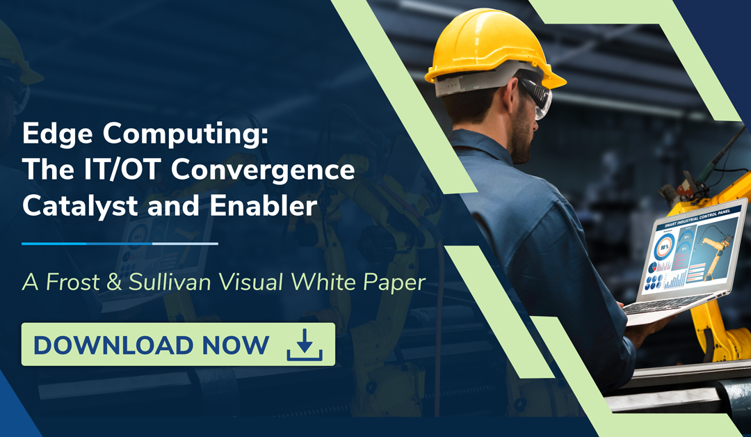 Edge Computing Drives Industrial IT/OT Convergence in Oil & Gas, Utilities, Manufacturing, and Automotive Verticals