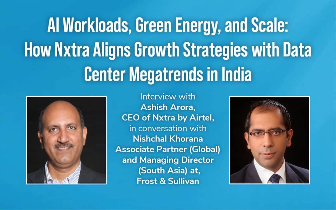 AI Workloads, Green Energy, and Scale: How Nxtra Aligns Growth Strategies with Data Center Megatrends in India