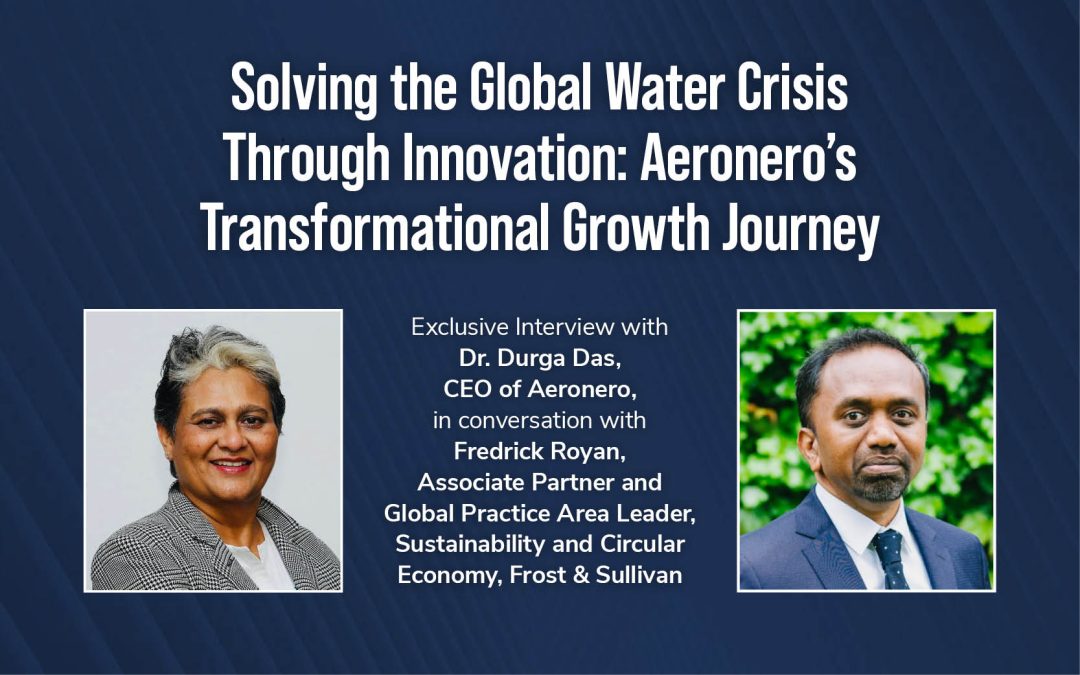 Solving the Global Water Crisis Through Innovation: Aeronero’s Transformational Growth Journey