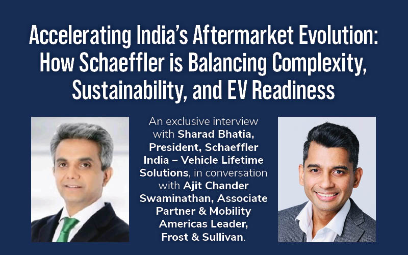 Accelerating India’s Aftermarket Evolution: How Schaeffler Is Balancing Complexity, Sustainability, and EV Readiness