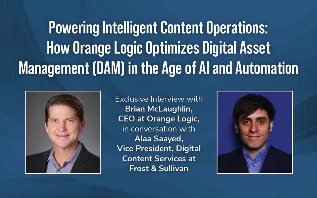 Powering Intelligent Content Operations: How Orange Logic Optimizes Digital Asset Management (DAM) in the Age of AI and Automation