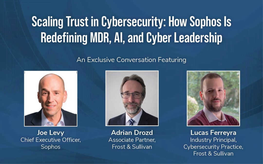 Scaling Trust in Cybersecurity: How Sophos Is Redefining MDR, AI, and Cyber Leadership