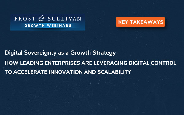 Digital Sovereignty as a Growth Strategy:  Building Secure, Scalable, and Future Ready Digital Ecosystems