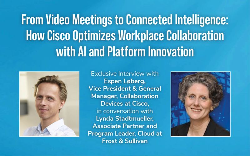 From Video Meetings to Connected Intelligence: How Cisco Optimizes Workplace Collaboration with AI and Platform Innovation