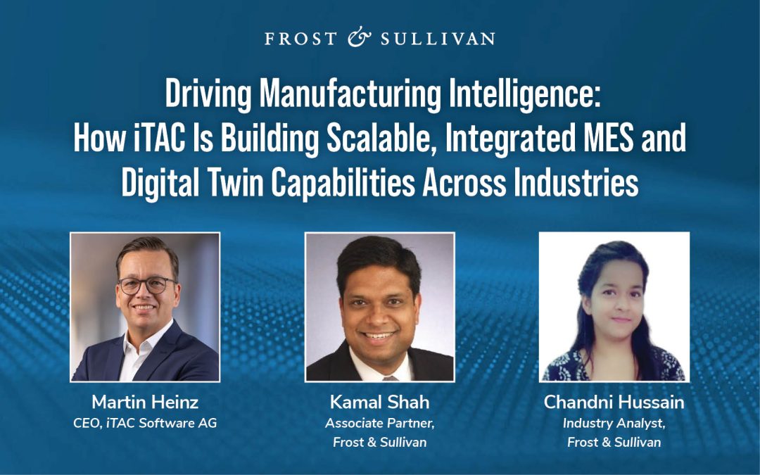 Driving Manufacturing Intelligence: How iTAC Is Building Scalable, Integrated MES and Digital Twin Capabilities Across Industries