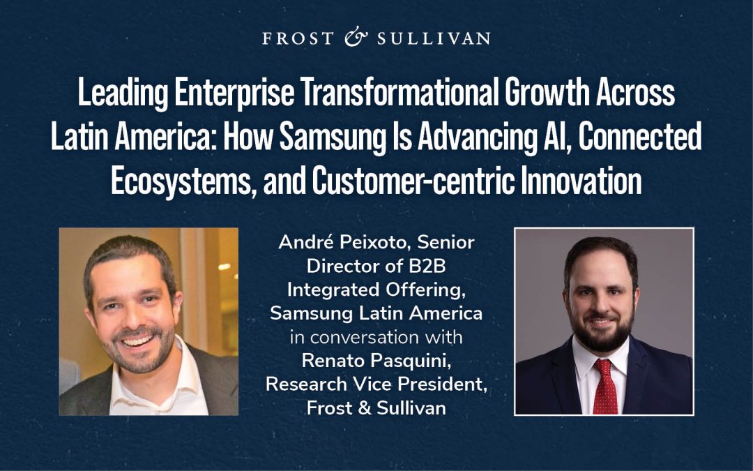 Leading Enterprise Transformational Growth Across Latin America: How Samsung Is Advancing AI, Connected Ecosystems, and Customer-centric Innovation