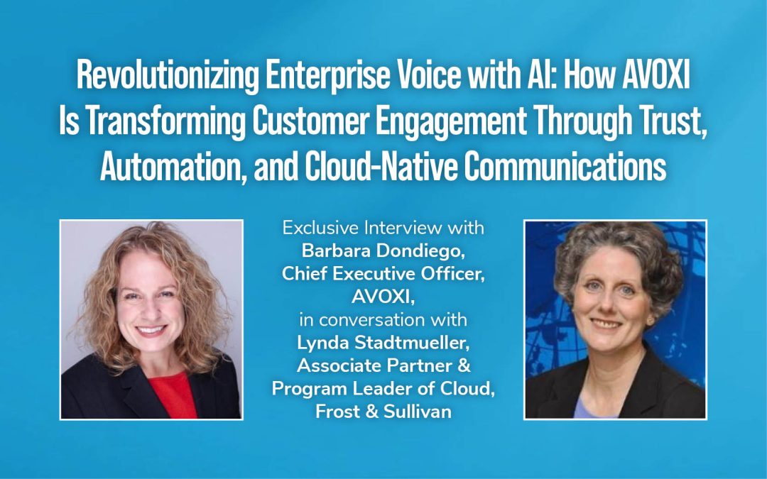 Revolutionizing Enterprise Voice with AI: How AVOXI Is Transforming      Customer Engagement Through Trust, Automation, and Cloud-Native Communications